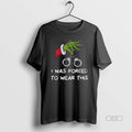 Official Grinch I Was Forced To Wear This Merry - Adult & Kids T-Shirts, Sweatshirts & Hoodies apparel design preview 1
