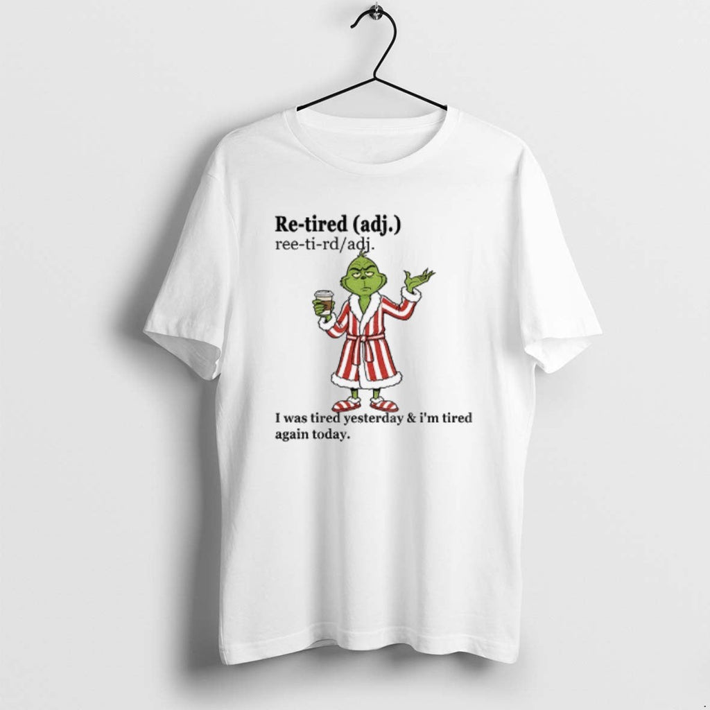 Official Grinch I Was Tired Yesterday And Im Again - Adult & Kids T-Shirts, Sweatshirts & Hoodies apparel design preview 1