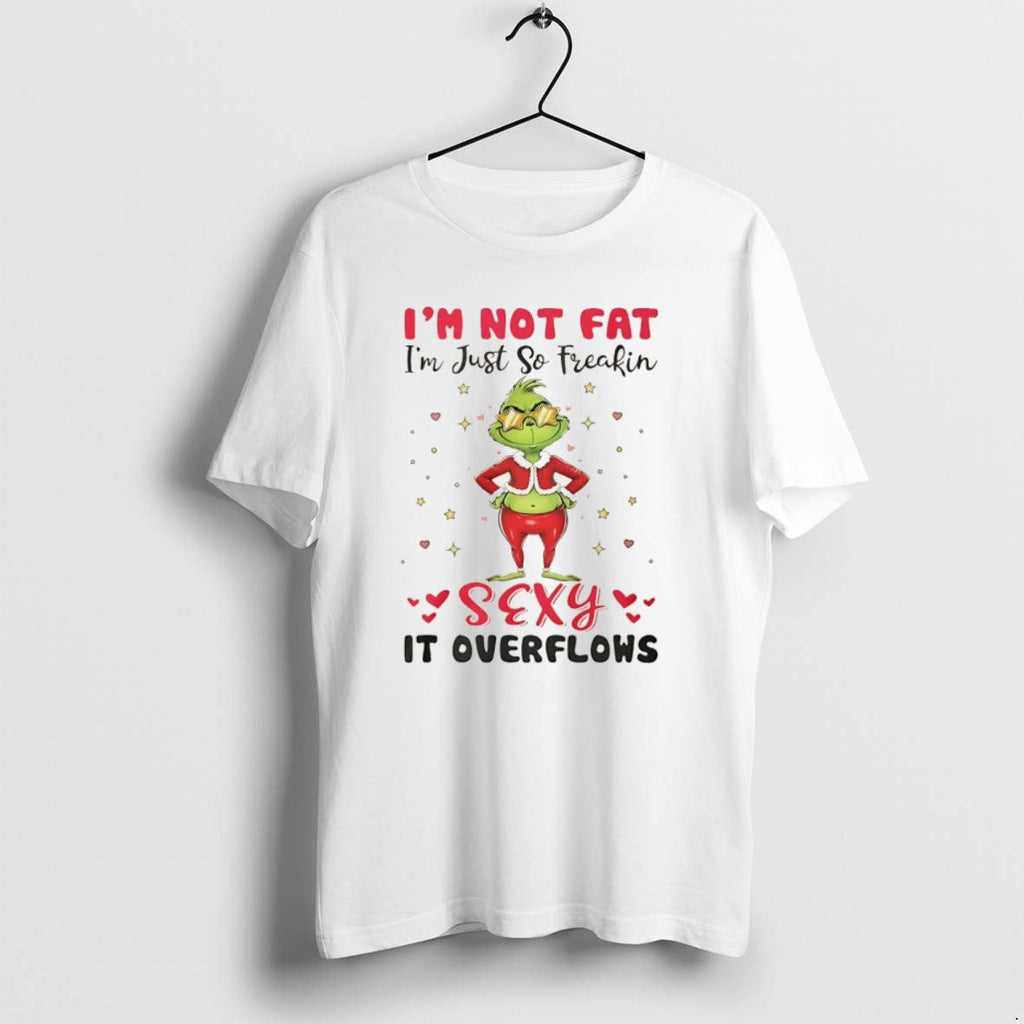 Official Grinch Im Not Fat Just So Freakin Sexy It - Adult & Kids T-Shirts, Sweatshirts & Hoodies apparel design preview 1