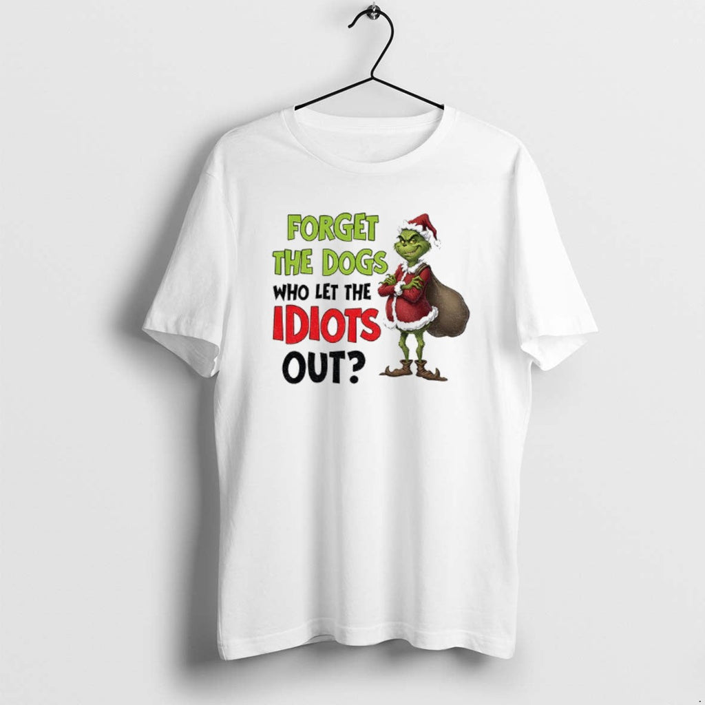 Official Grinch Santa Forget The Dogs Who Let Idiots - Adult & Kids T-Shirts, Sweatshirts & Hoodies apparel design preview 1