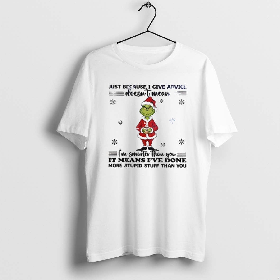 Official Grinch Santa Just Because I Give Advice - Adult & Kids T-Shirts, Sweatshirts & Hoodies apparel design preview 1