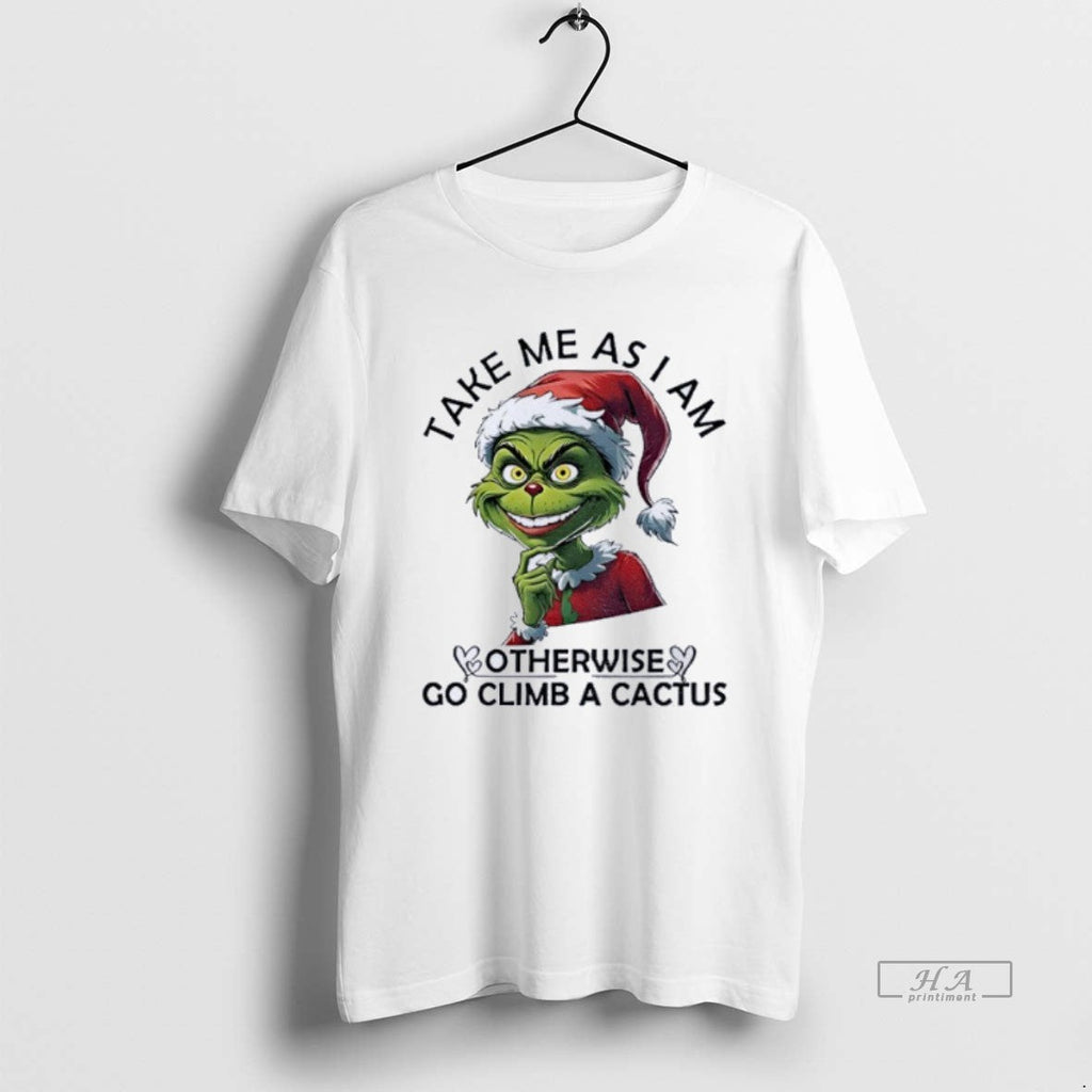 Official Grinch Santa Take Me As I Am Otherwise Go - Adult & Kids T-Shirts, Sweatshirts & Hoodies apparel design preview 1