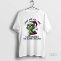 Official Grinch Santa Take Me As I Am Otherwise Go - Adult & Kids T-Shirts, Sweatshirts & Hoodies apparel design preview 1