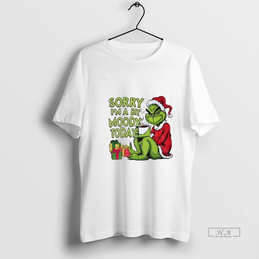 Official Grinch Xmas Sorry Im A Bit Moody Today - Adult & Kids T-Shirts, Sweatshirts & Hoodies apparel design preview 1