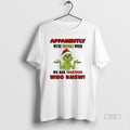 Official Grinch Apparently Were Trouble When We Are - Adult & Kids T-Shirts, Sweatshirts & Hoodies apparel design preview 1