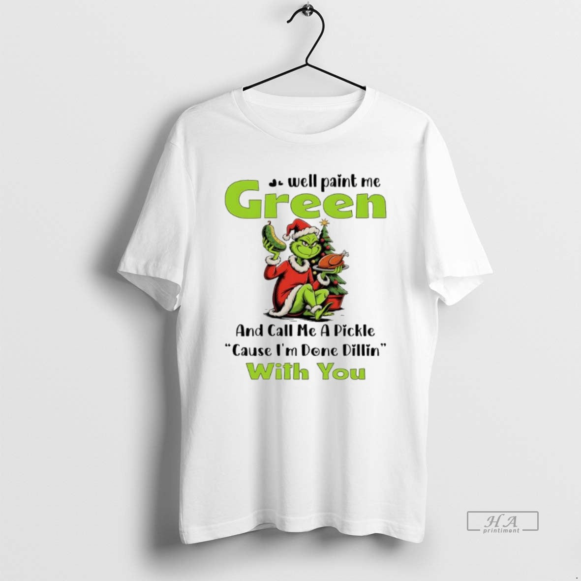 Official Grinch Well Paint Me Green And Call A Pickle - Adult & Kids T-Shirts, Sweatshirts & Hoodies apparel design preview 1