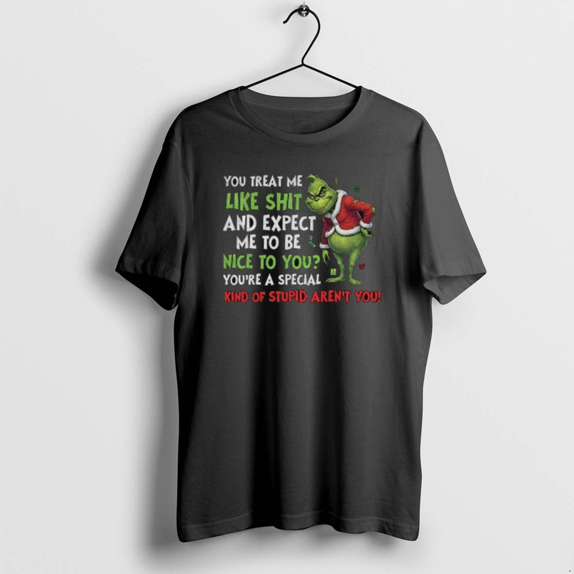 Official Grinch You Treat Me Like Shit And Expect To - Adult & Kids T-Shirts, Sweatshirts & Hoodies apparel design preview 1