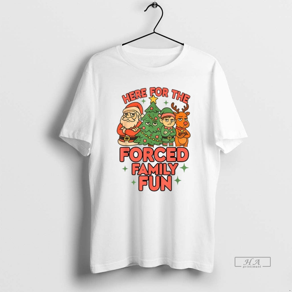 Official Here For The Forced Family Fun Santa Elf - Adult & Kids T-Shirts, Sweatshirts & Hoodies apparel design preview 1