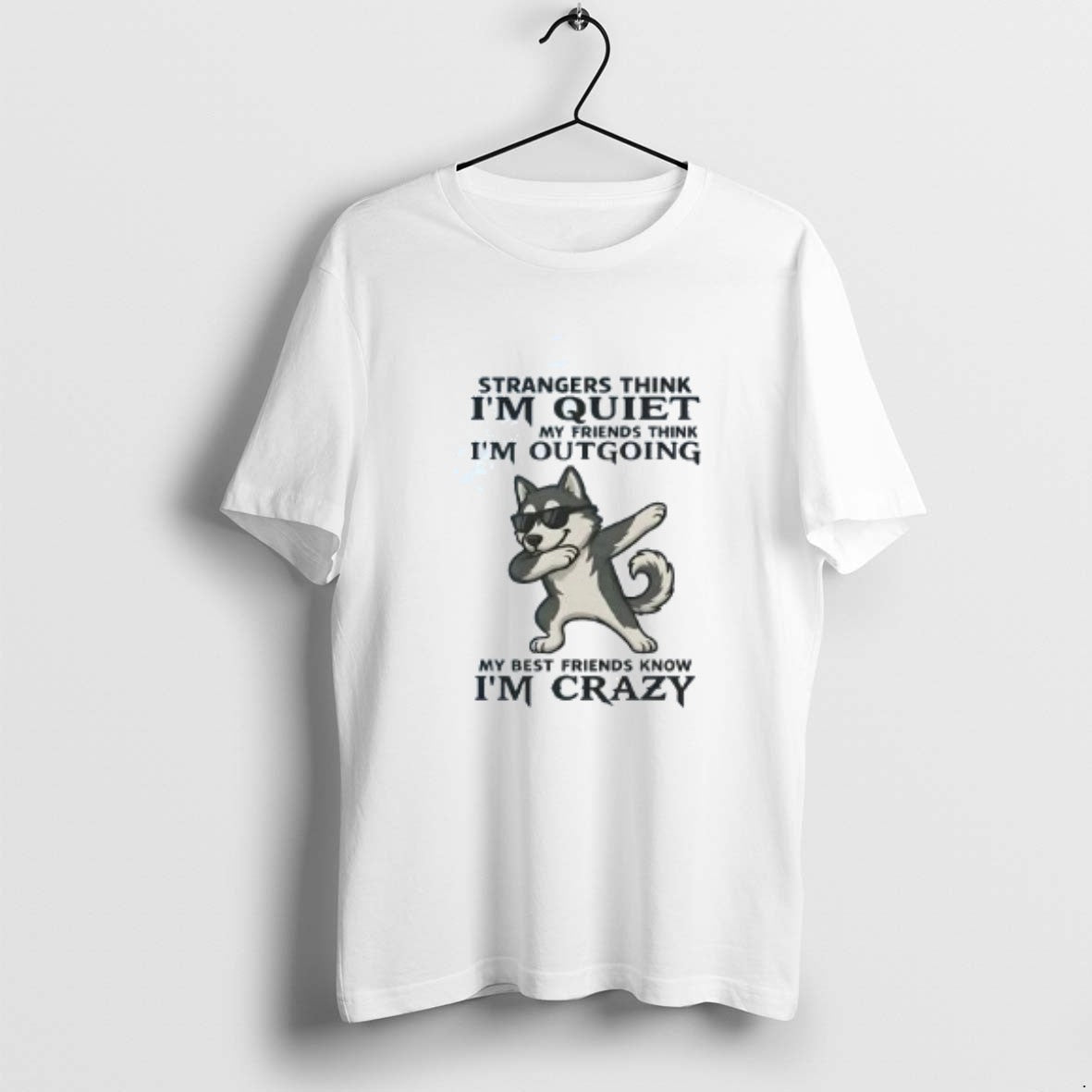 Official Husky Strangers Think Im Quiet My Friends - Adult & Kids T-Shirts, Sweatshirts & Hoodies apparel design preview 1