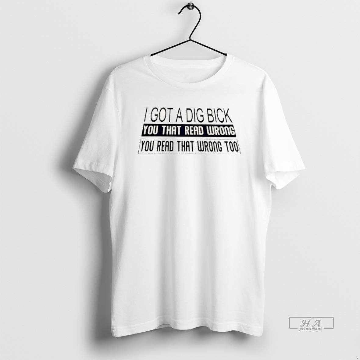 Official I Got A Dig Bick You That Read Wrong - Adult & Kids T-Shirts, Sweatshirts & Hoodies apparel design preview 1