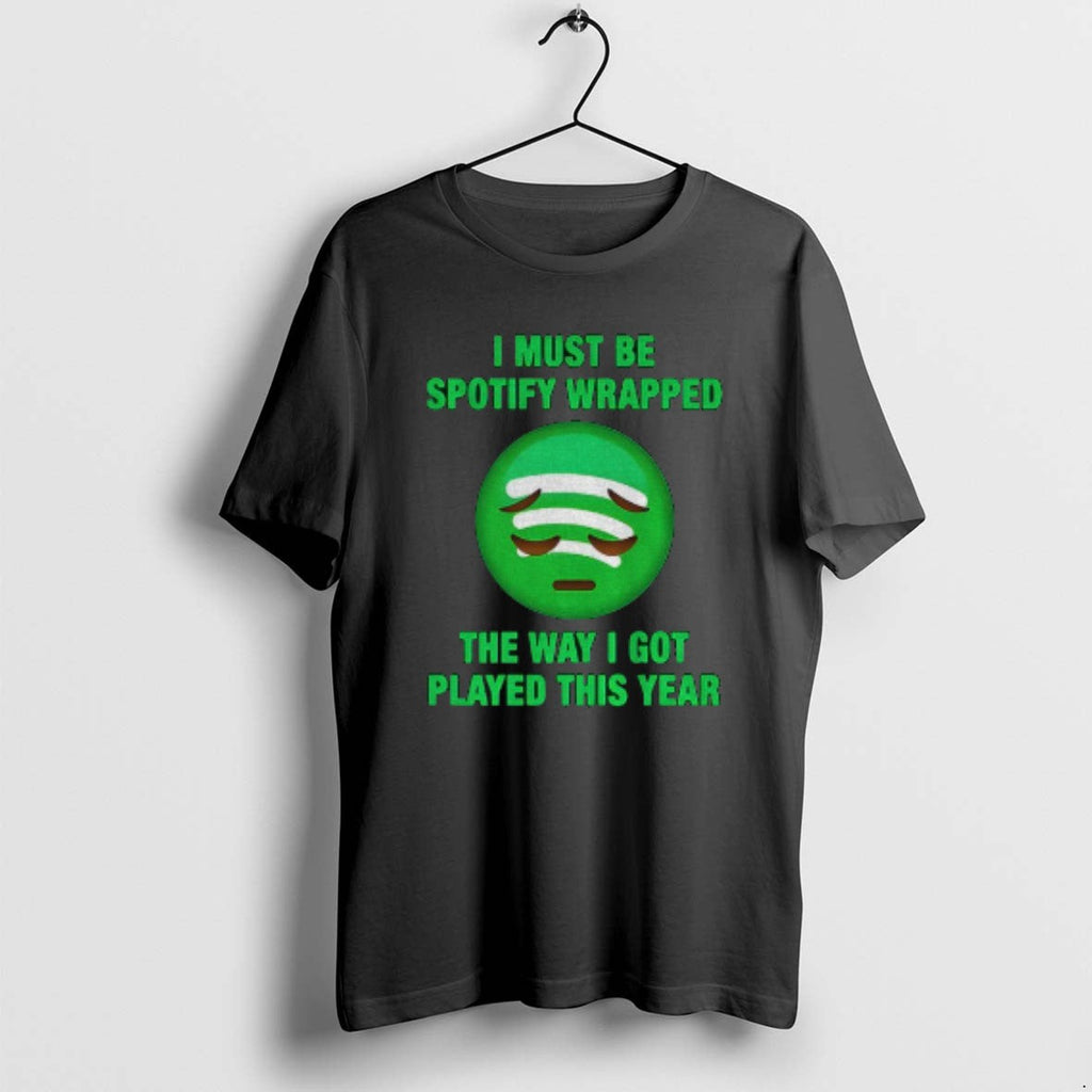 Official I Must Be Wrapped The Way Got Played This - Adult & Kids T-Shirts, Sweatshirts & Hoodies apparel design preview 1