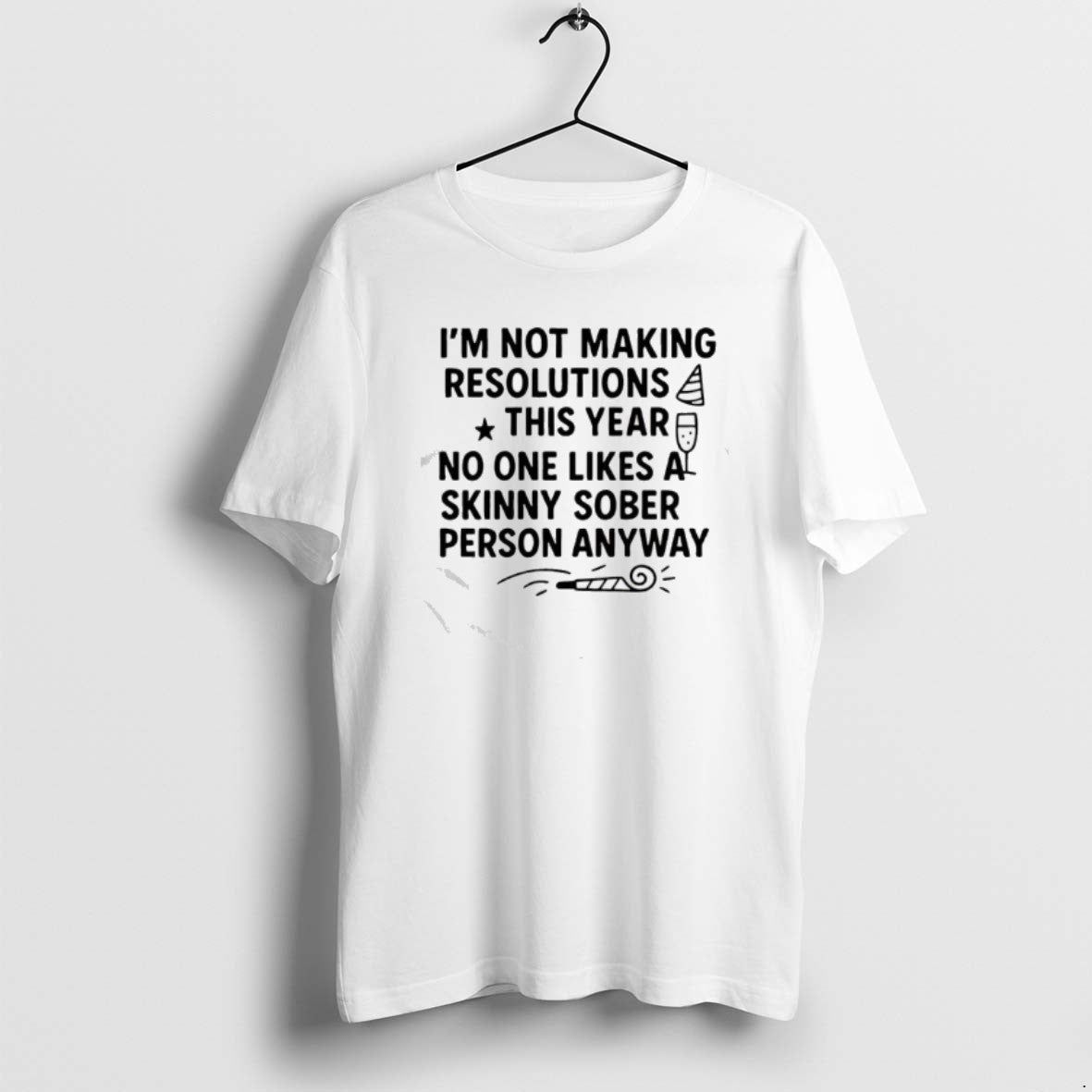 Official Im Not Making Resolutions This Year No One - Adult & Kids T-Shirts, Sweatshirts & Hoodies apparel design preview 1