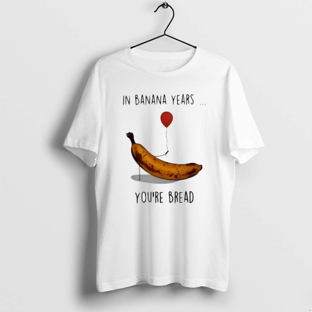 Official In Banana Years Your Bread Holding Balloons - Adult & Kids T-Shirts, Sweatshirts & Hoodies apparel design preview 1