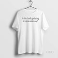 Official Is This A Family Gathering Or Press - Adult & Kids T-Shirts, Sweatshirts & Hoodies apparel design preview 1