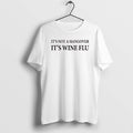 Official Its Not A Hangover Wine Flu - Adult & Kids T-Shirts, Sweatshirts & Hoodies apparel design preview 1