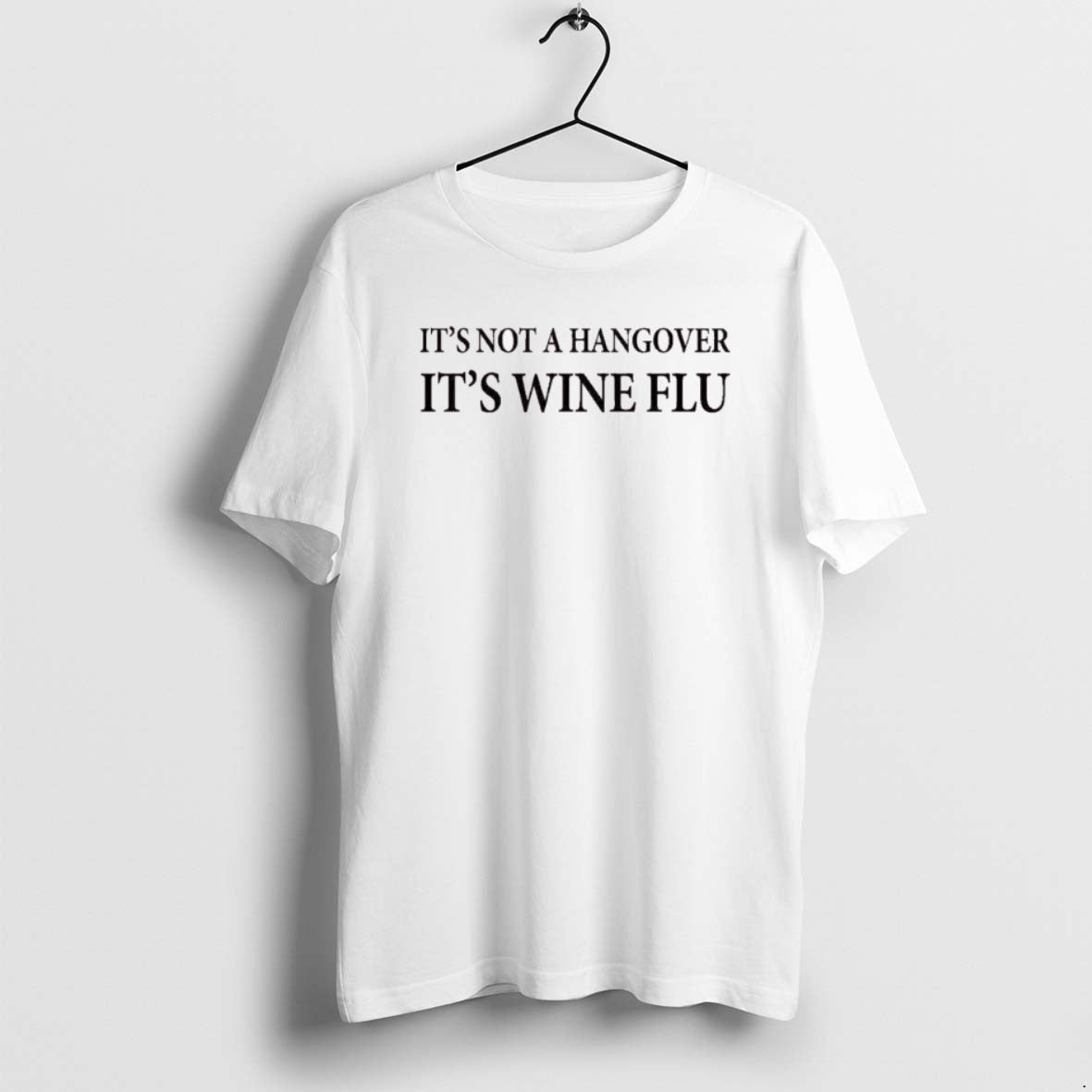 Official Its Not A Hangover Wine Flu - Adult & Kids T-Shirts, Sweatshirts & Hoodies apparel design preview 1