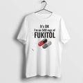 Official Its Ok 500 Mgs Of Fukitol Graphic - Adult & Kids T-Shirts, Sweatshirts & Hoodies apparel design preview 1