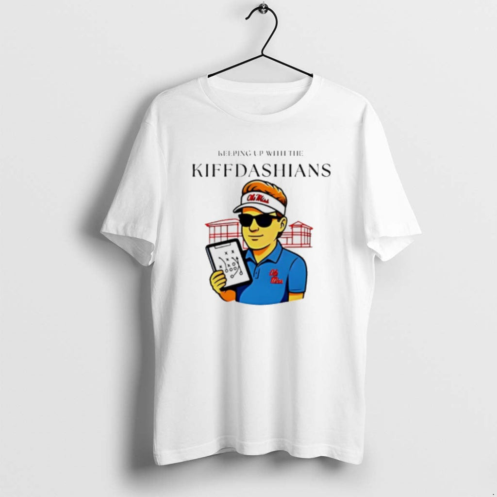 Official Lane Kiffin Keeping Up With The Kiffdashians - Adult & Kids T-Shirts, Sweatshirts & Hoodies apparel design preview 1
