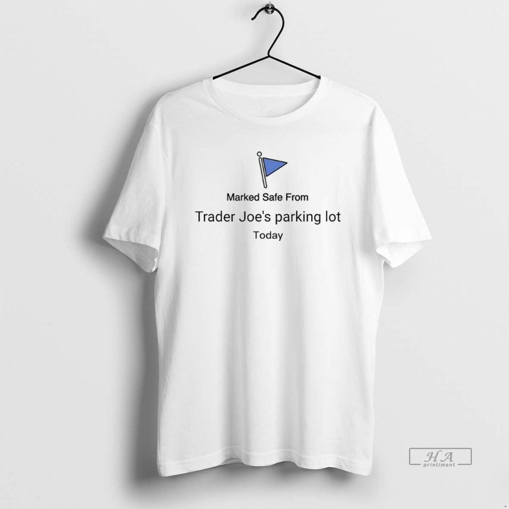 Official Marked Safe From Trader Joes Parking Lot - Adult & Kids T-Shirts, Sweatshirts & Hoodies apparel design preview 1
