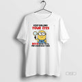 Official Minion Keep Rolling Your Eyes Bitch Maybe - Adult & Kids T-Shirts, Sweatshirts & Hoodies apparel design preview 1