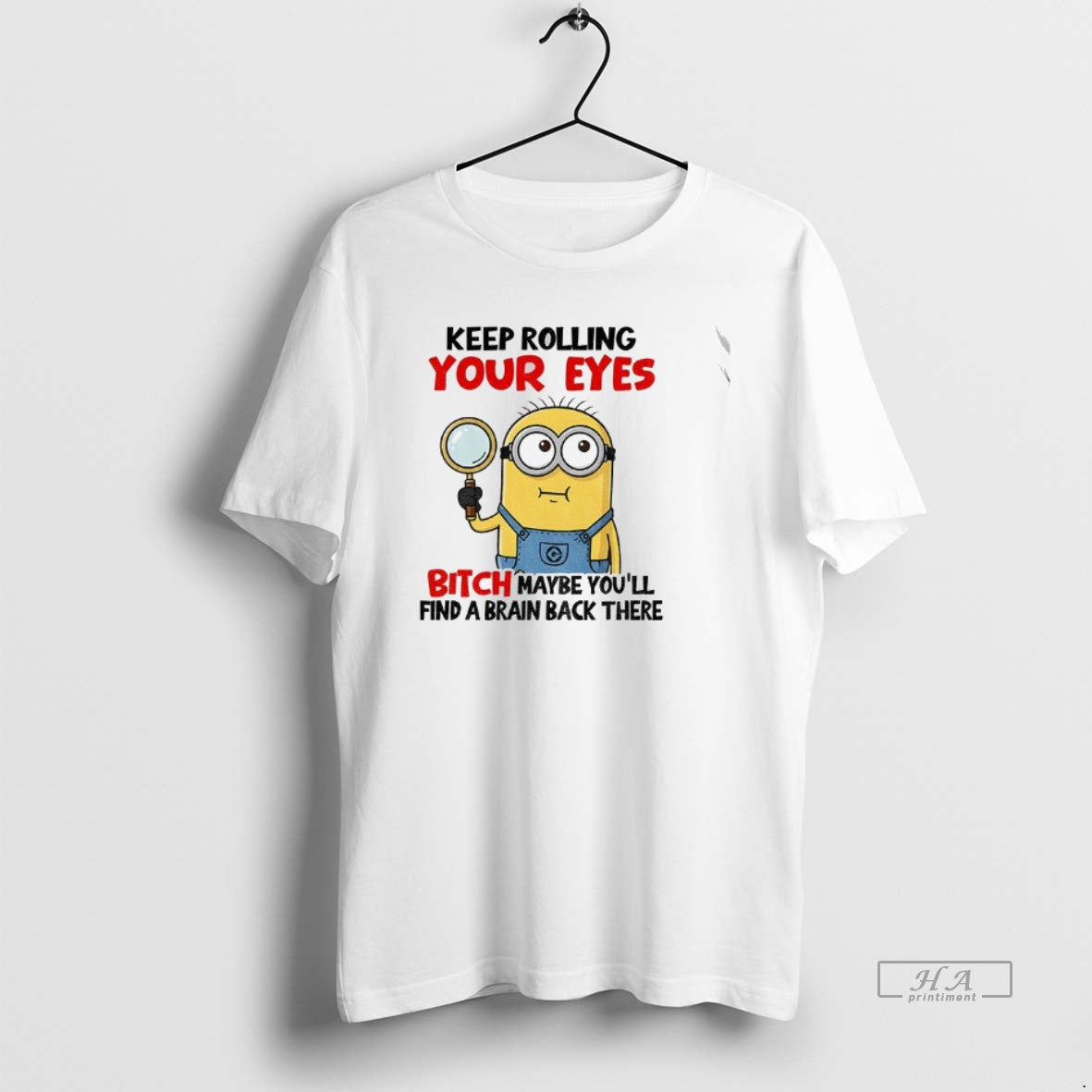 Official Minion Keep Rolling Your Eyes Bitch Maybe - Adult & Kids T-Shirts, Sweatshirts & Hoodies apparel design preview 1
