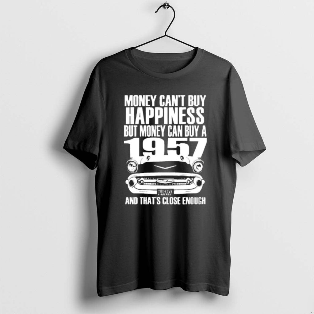 Official Money Cant Buy Happiness But Can A 1957 And - Adult & Kids T-Shirts, Sweatshirts & Hoodies apparel design preview 1
