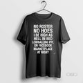 Official No Roster Hoes I Be High As Hell Lowballing - Adult & Kids T-Shirts, Sweatshirts & Hoodies apparel design preview 1