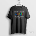 Official Planet Of Memes I Dont Need Google My Wife - Adult & Kids T-Shirts, Sweatshirts & Hoodies apparel design preview 1