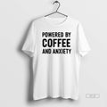 Official Powered By Coffee And Anxiety - Adult & Kids T-Shirts, Sweatshirts & Hoodies apparel design preview 1