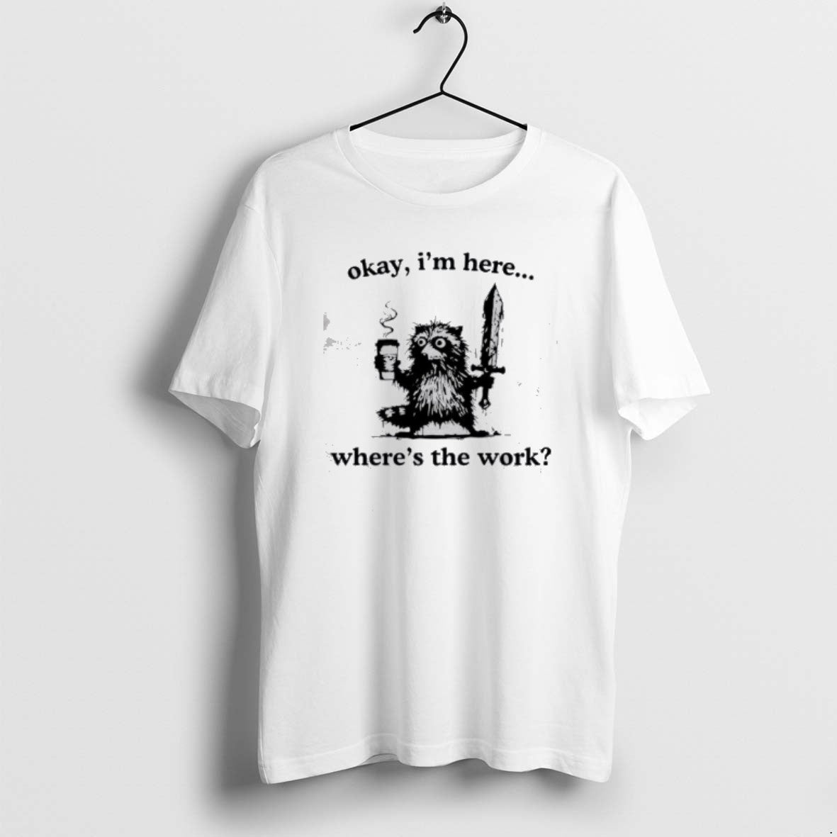 Official Raccoon Okay Im Here Wheres The Work Coffee - Adult & Kids T-Shirts, Sweatshirts & Hoodies apparel design preview 1