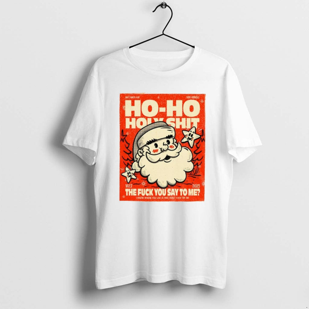 Official Santa Ho Holyshit The Fuck You Say To Me - Adult & Kids T-Shirts, Sweatshirts & Hoodies apparel design preview 1