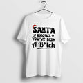 Official Santa Knows Youve Been A Bitch - Adult & Kids T-Shirts, Sweatshirts & Hoodies apparel design preview 1