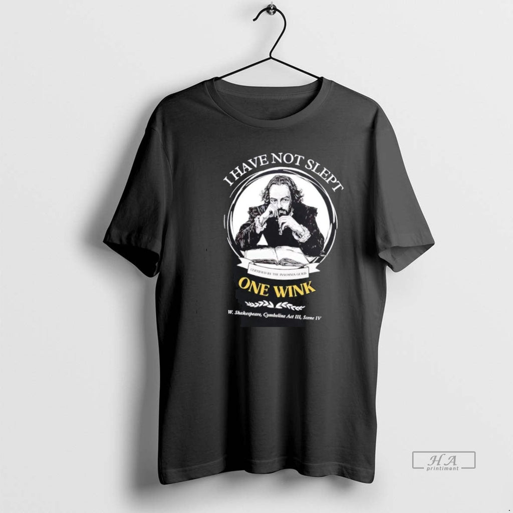 Official Shakespeare I Have Not Slept One Wink - Adult & Kids T-Shirts, Sweatshirts & Hoodies apparel design preview 1