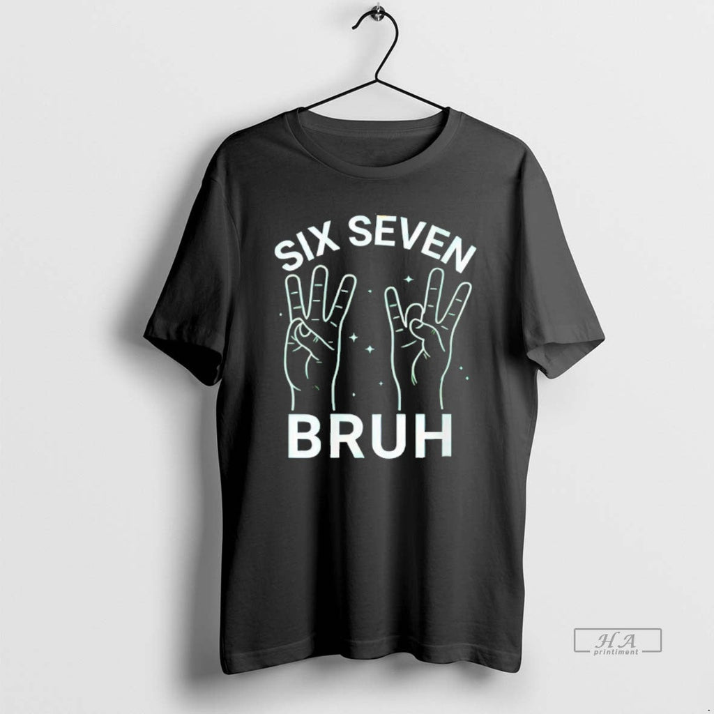 Official Six Seven Bruh - Adult & Kids T-Shirts, Sweatshirts & Hoodies apparel design preview 1