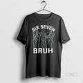 Official Six Seven Bruh - Adult & Kids T-Shirts, Sweatshirts & Hoodies apparel design preview 1
