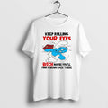 Official Smurf Keep Rolling Your Eyes Bitch Maybe - Adult & Kids T-Shirts, Sweatshirts & Hoodies apparel design preview 1