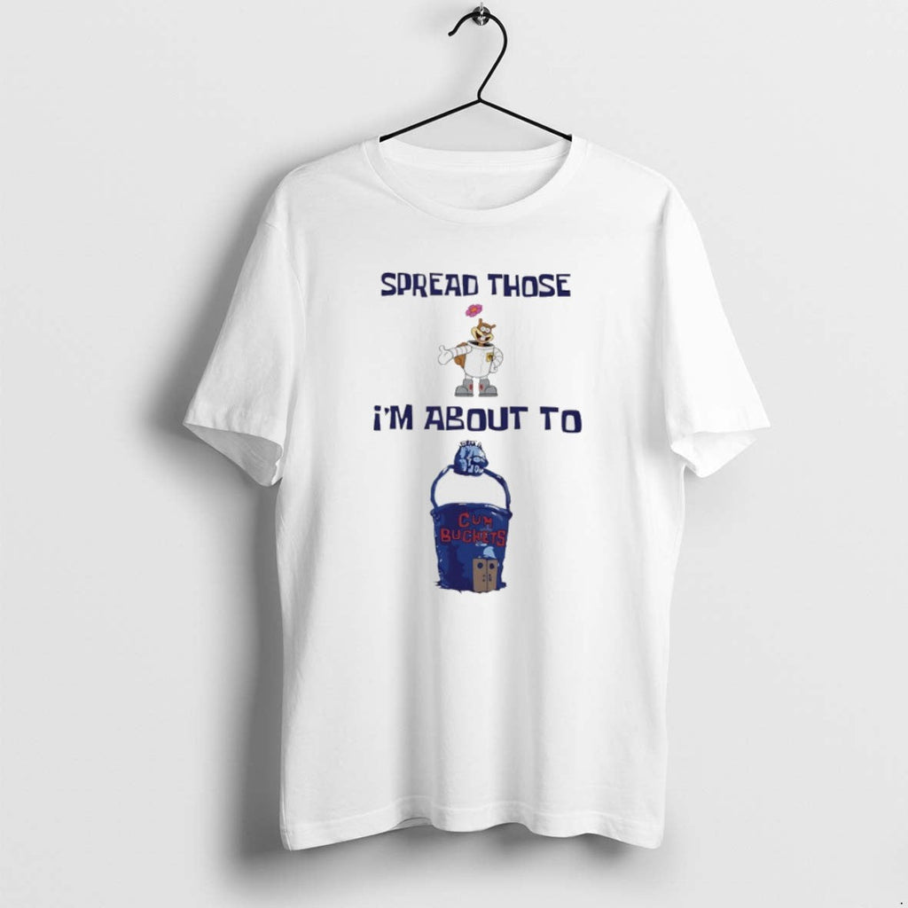 Official Spread Those Sandy Im About To Cum Buckets - Adult & Kids T-Shirts, Sweatshirts & Hoodies apparel design preview 1