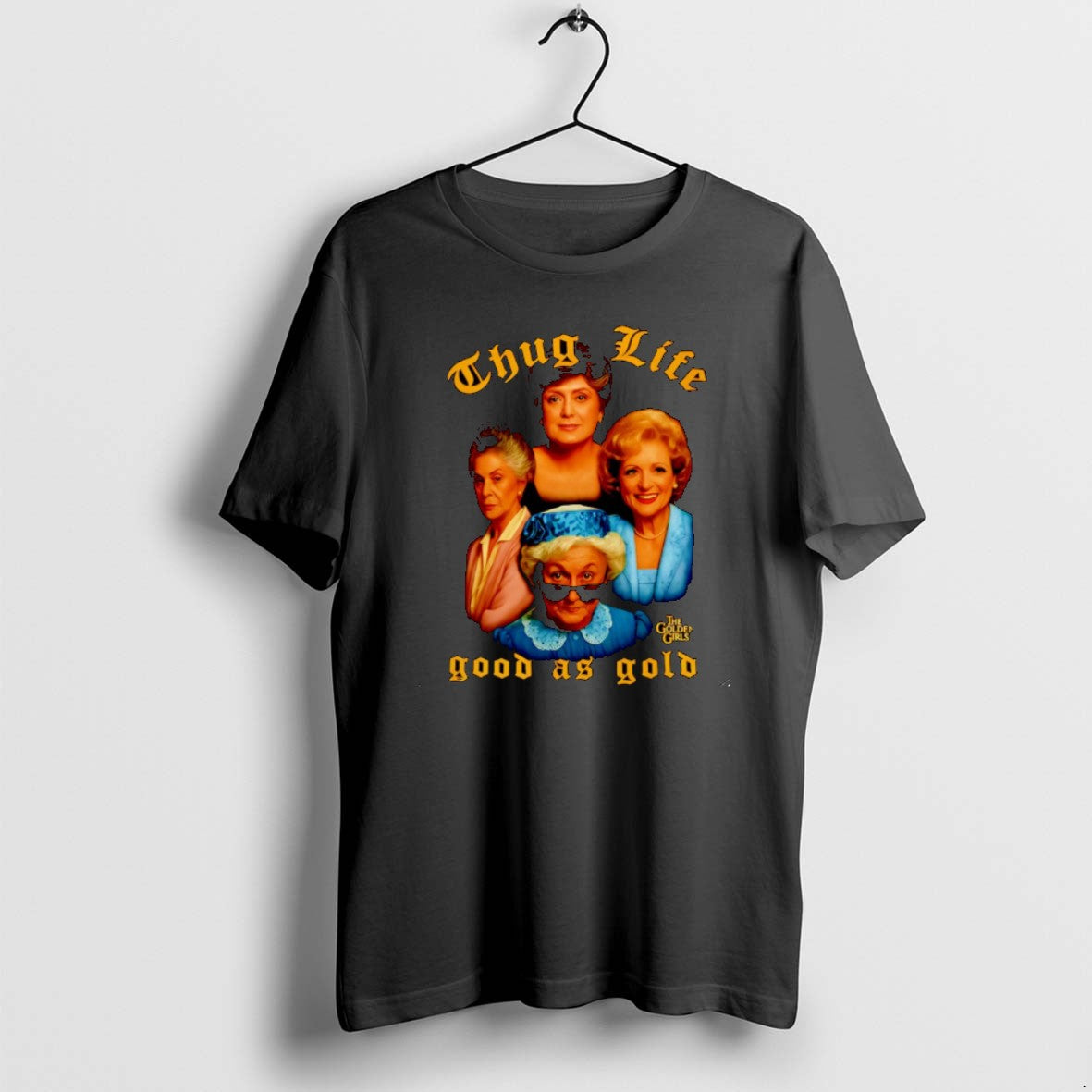 Official Thug Life Good As Gold The Golden Girls - Adult & Kids T-Shirts, Sweatshirts & Hoodies apparel design preview 1
