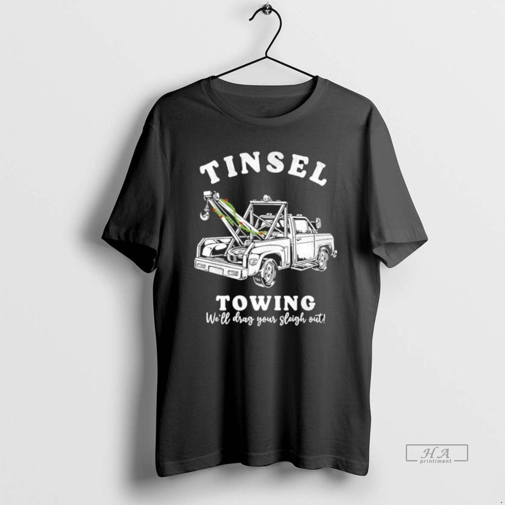 Official Tinsel Towing Well Drag The Sleigh Out - Adult & Kids T-Shirts, Sweatshirts & Hoodies apparel design preview 1