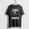 Official Todays Forecast 6 7 Inches - Adult & Kids T-Shirts, Sweatshirts & Hoodies apparel design preview 1