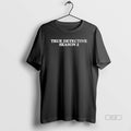 Official True Detective Season 2 - Adult & Kids T-Shirts, Sweatshirts & Hoodies apparel design preview 1