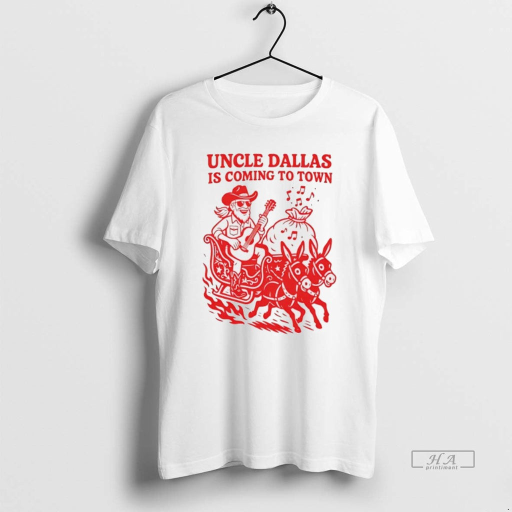 Official Uncle Dallas Is Coming To Town - Adult & Kids T-Shirts, Sweatshirts & Hoodies apparel design preview 1