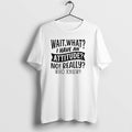 Official Wait What I Have An Attitude No Really Who - Adult & Kids T-Shirts, Sweatshirts & Hoodies apparel design preview 1