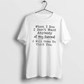 Official When I Die Dont Want Anybody At My Funeral - Adult & Kids T-Shirts, Sweatshirts & Hoodies apparel design preview 1
