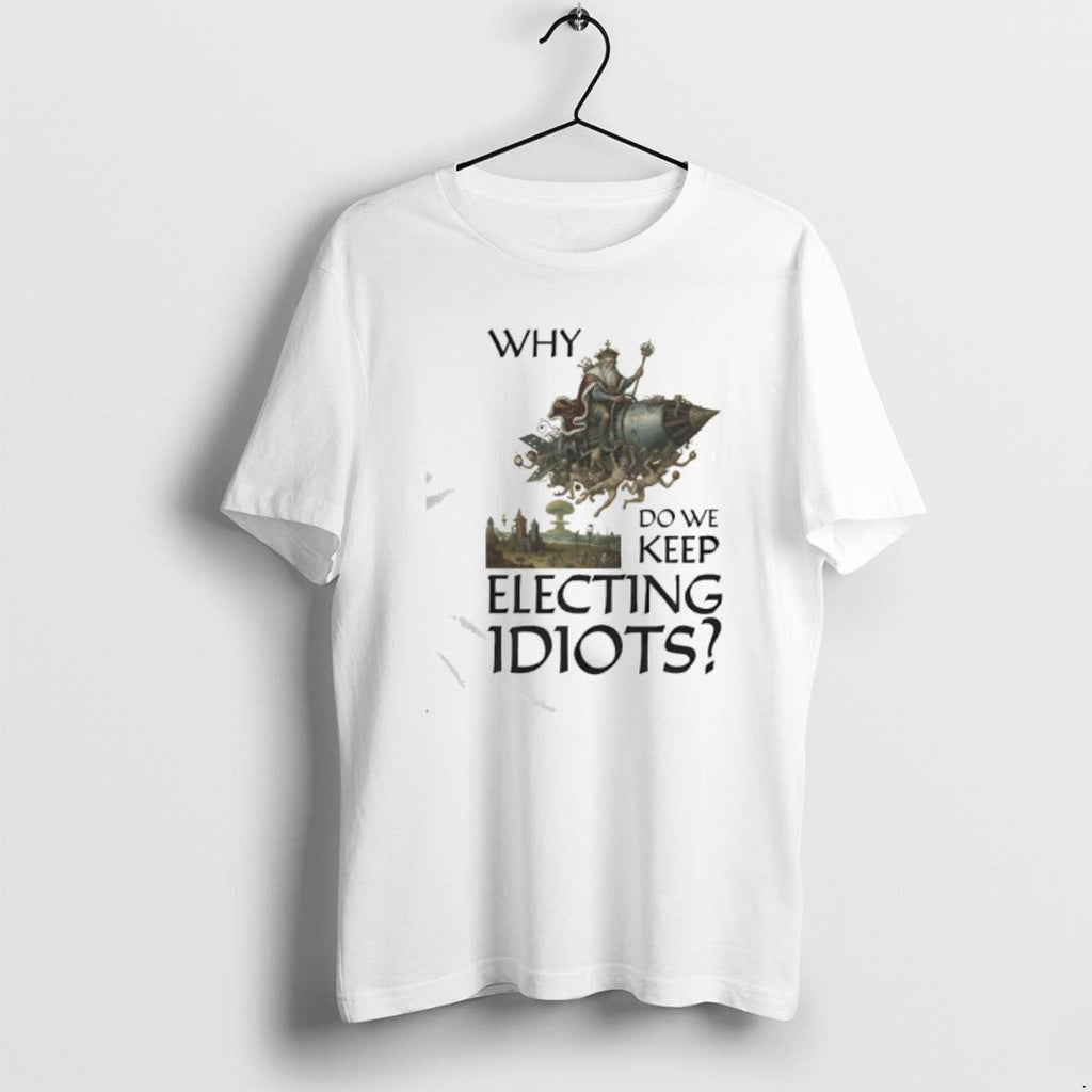 Official Why Do We Keep Electing Idiot King Graphic - Adult & Kids T-Shirts, Sweatshirts & Hoodies apparel design preview 1