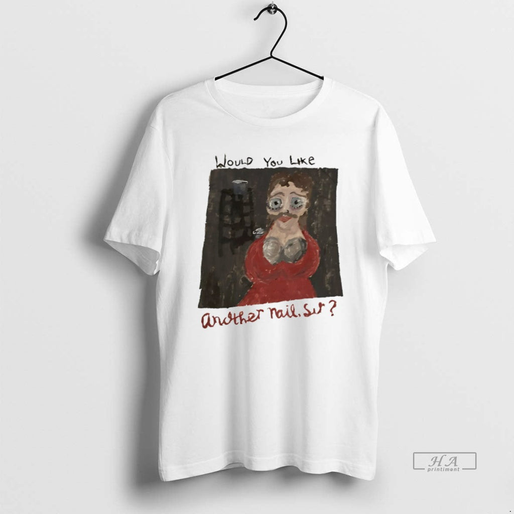 Official Would You Like Another Nail Sir - Adult & Kids T-Shirts, Sweatshirts & Hoodies apparel design preview 1