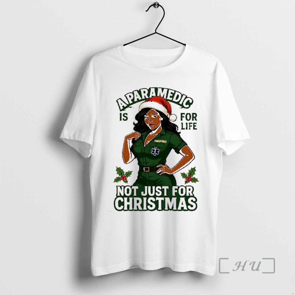 Officials A Paramedic Is For Life Not Just Christmas - Adult & Kids T-Shirts, Sweatshirts & Hoodies apparel design preview 1