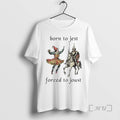 Officials Born To Jest Forced Joust Meme - Adult & Kids T-Shirts, Sweatshirts & Hoodies apparel design preview 1