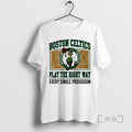 Officials Boston Celtics Play The Right Way Every - Adult & Kids T-Shirts, Sweatshirts & Hoodies apparel design preview 1