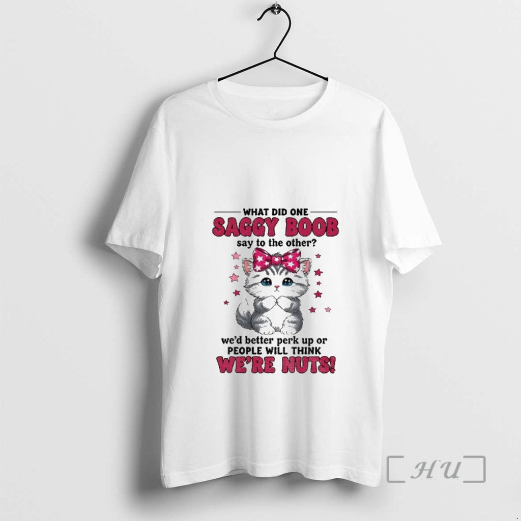 Officials Cat I What Did One Saggy Boob Say To The - Adult & Kids T-Shirts, Sweatshirts & Hoodies apparel design preview 1